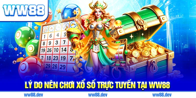 Lý Do Nên Chơi Xổ Số Trực Tuyến Tại WW88