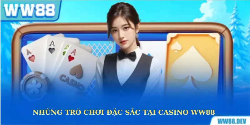 Những Trò Chơi Đặc Sắc Tại Casino WW88